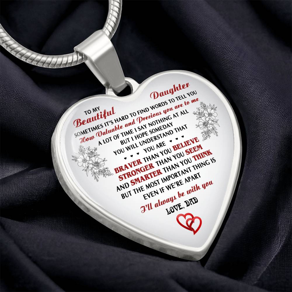 To My Beautyful Daughter Heart Necklace - I'll Always Be With You Love, Dad