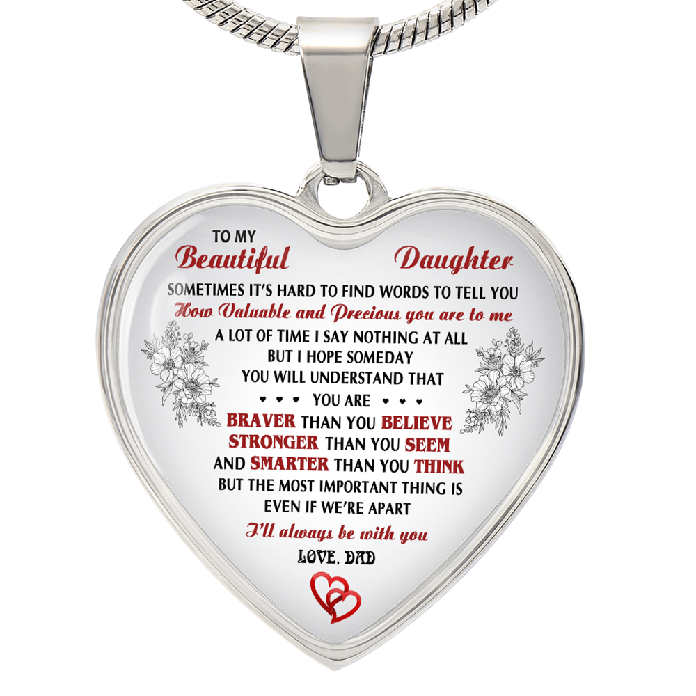 To My Beautyful Daughter Heart Necklace - I'll Always Be With You Love, Dad