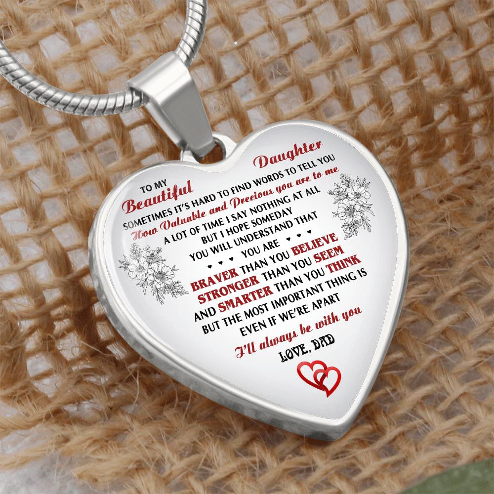 To My Beautyful Daughter Heart Necklace - I'll Always Be With You Love, Dad