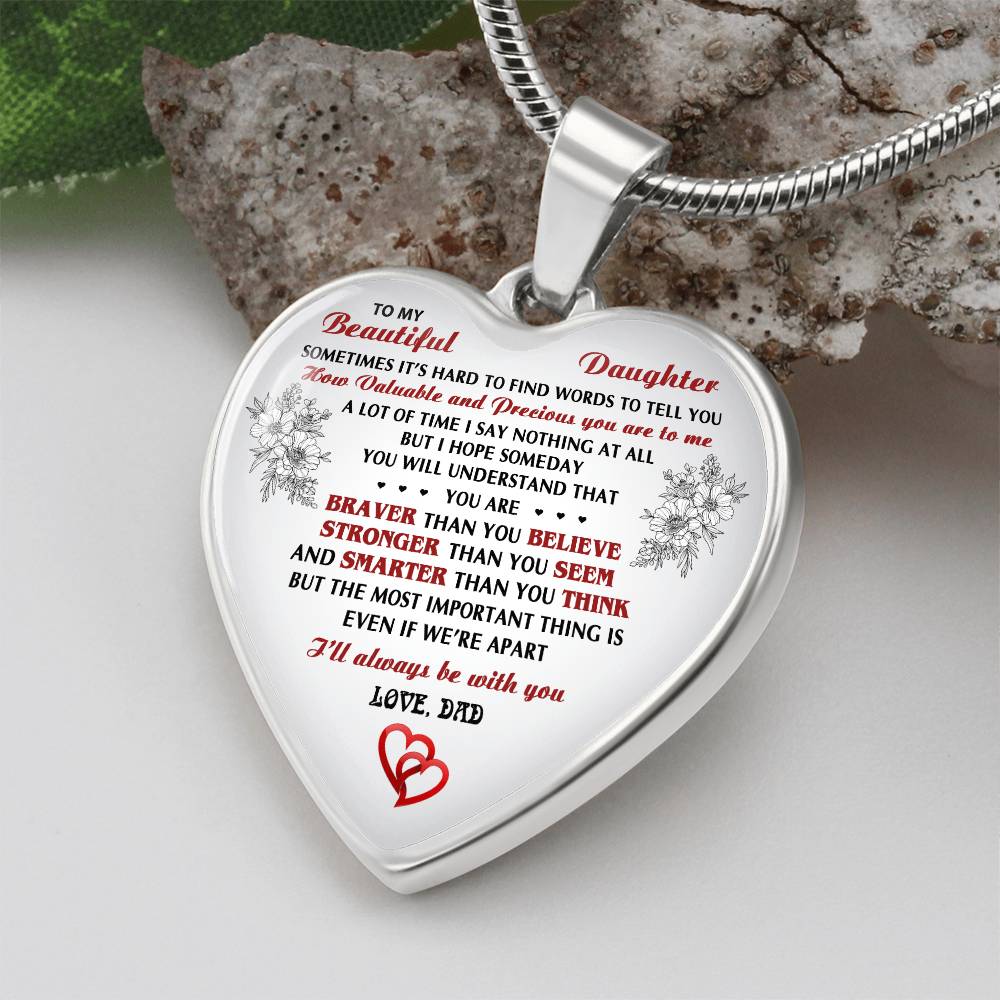 To My Beautyful Daughter Heart Necklace - I'll Always Be With You Love, Dad