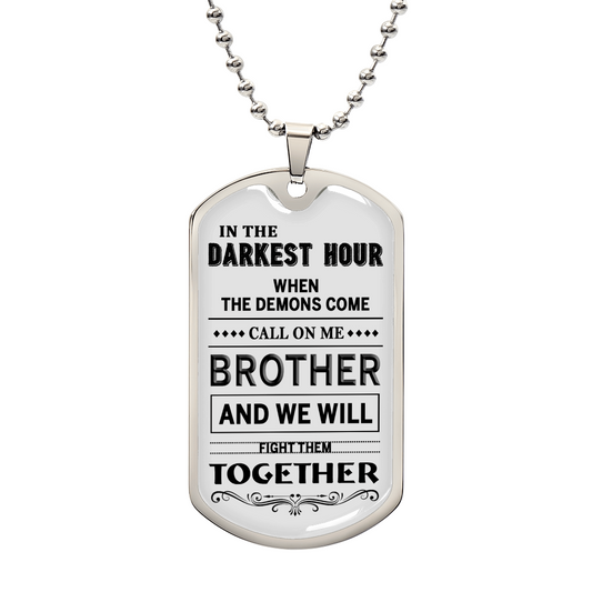 Silver My Brother Dog tags Necklace Pendant - Anniversary Day Gifts For Friends or Brother On Birthday Veterans When the demon comes, Call on me Brother