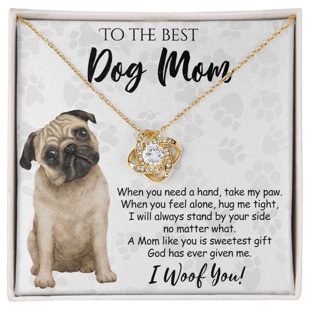 To The Best Dog Mom Love Knot Necklace From Daughter Mother's Day Necklace Gift, Pug Dog Love Knot Pendant, Jewelry Gift For Women, Dog Lovers Pug Dog Gift Necklace I Woof You, Pug Dog Gift Necklace