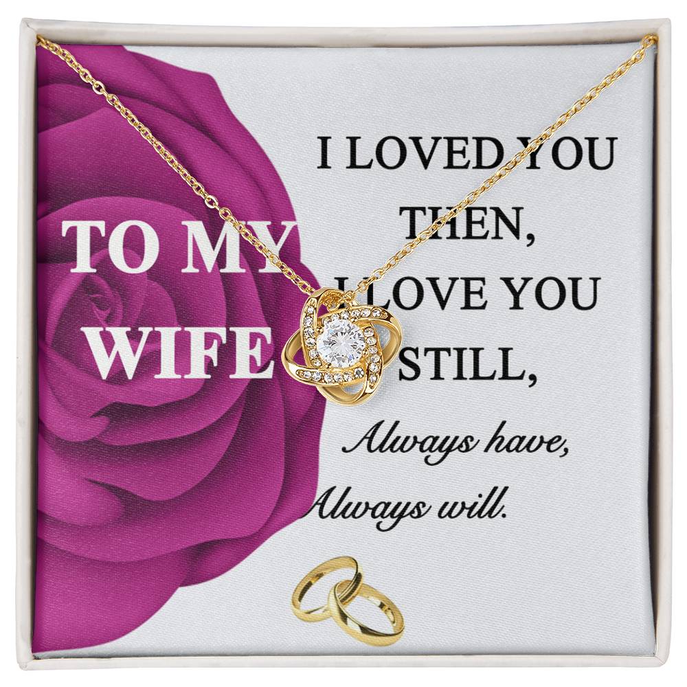 Gift Necklace For Wife, To My Wife Necklace From Husband, Love Knot Jewelry Gift For Wife, Husband To Wife Love Knot Pendant, Rose Necklace For Wife Jewelry Gift For Women I Loved You Then Necklace