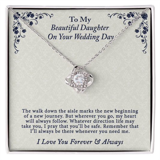 To My Beautiful Daughter On Your Wedding Day Gift Necklace From Parent to Daughter Gift Jewelry Daughter Love Knot Forever And Always Necklace Gift On Birthday Christmas Anniversary Graduation Gift
