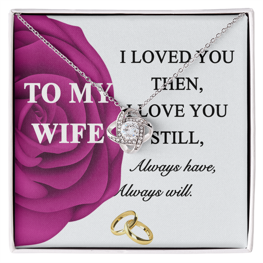 Gift Necklace For Wife, To My Wife Necklace From Husband, Love Knot Jewelry Gift For Wife, Husband To Wife Love Knot Pendant, Rose Necklace For Wife Jewelry Gift For Women I Loved You Then Necklace