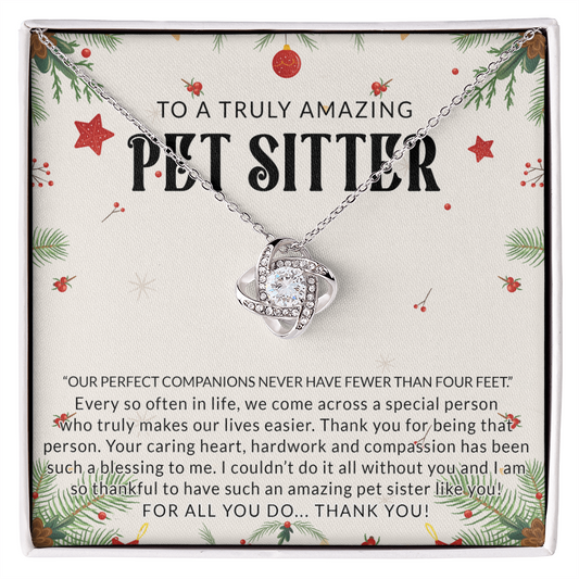 To A Truly Amazing Pet Sitter Love Knot Necklace, Dog Sitter Thank You Gift Necklace, Cat Sitter Thank You Gift, Christmas Present for Pet Dog Sitter Appreciation Gift Necklace for Dog Sitter