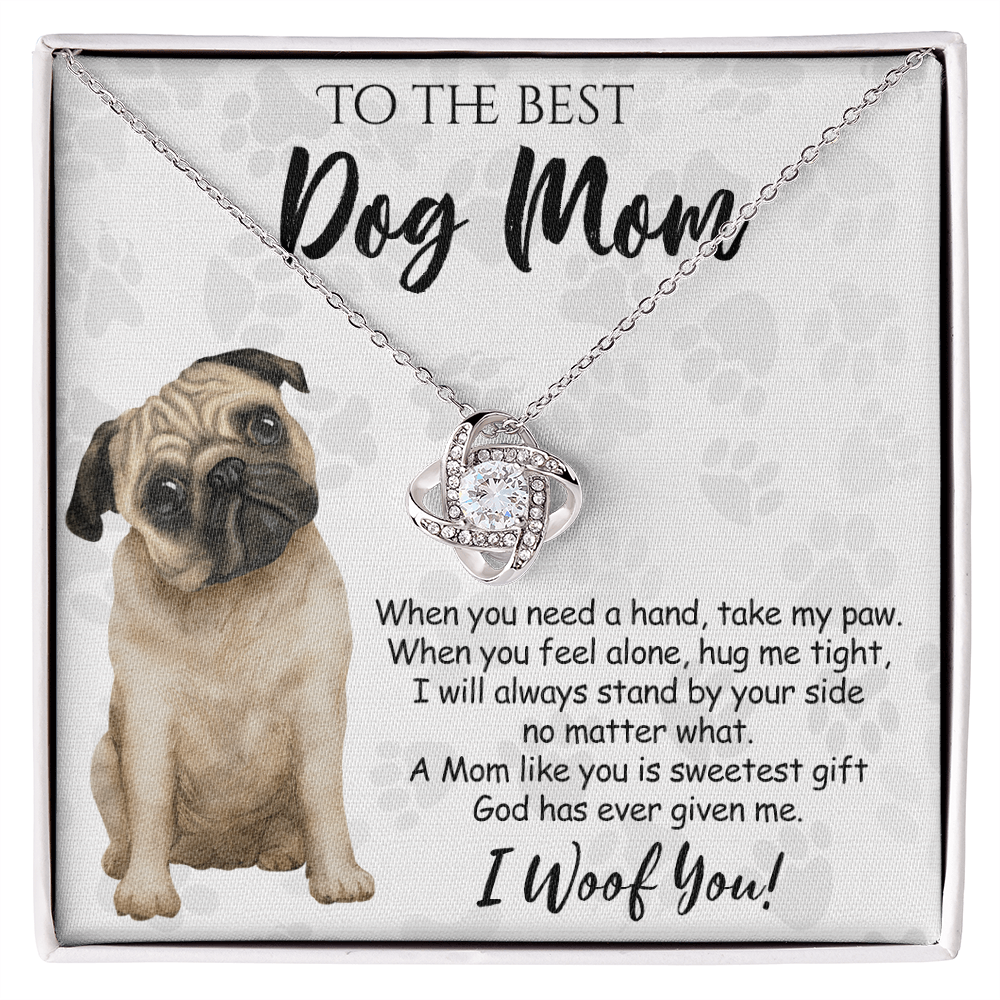 To The Best Dog Mom Love Knot Necklace From Daughter Mother's Day Necklace Gift, Pug Dog Love Knot Pendant, Jewelry Gift For Women, Dog Lovers Pug Dog Gift Necklace I Woof You, Pug Dog Gift Necklace