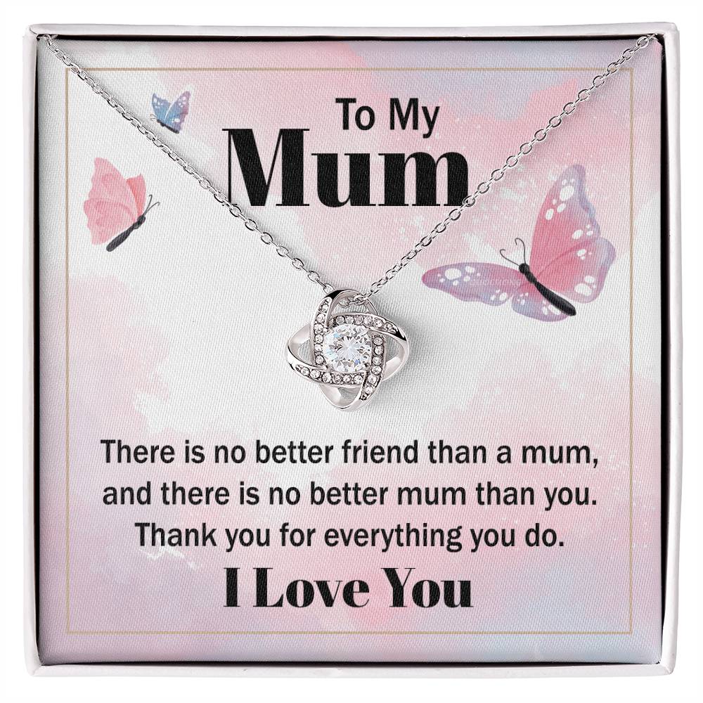 to my mum there is no better friend than a mum