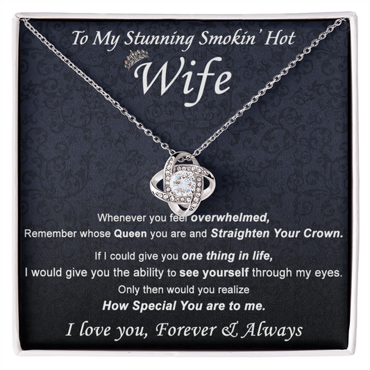 Stunning Smokin Hot Wife Necklace, Love Knot Necklace Gift For Wife Soulmate Gift Necklace To My Stunning Smokin Hot Wife Love Knot Necklace Gift On Birthday Gift Anniversary Valentine Day Christmas