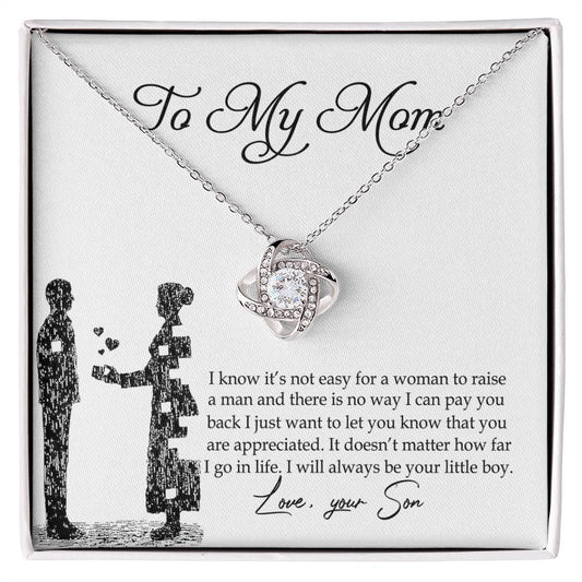 To My Mom Love Knot Necklace Pendant Gift From Son And Happy Mother's Day Necklace Gift For Mom Birthday Anniversary I Know It's Not Easy For A Woman To Raise A Man Mother And Daughter Gift Neckl