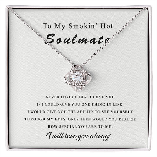 To My Smokin' Hot Soulmate Love Knot Necklace From Husband, Boyfriend To Wife, Girlfriend, Soulmate Gift Love Knot Pendant On Valentines Day Christmas Necklace for Her Romantic Jewelry Gift
