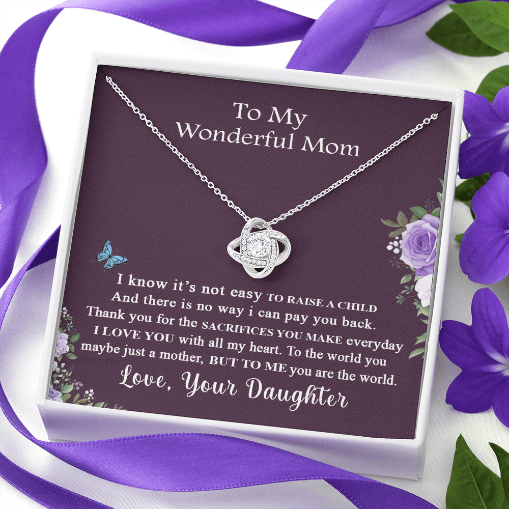 To My Wonderful Mom Necklace From Daughter, I Know It's Not Easy To Raise A Child Necklace Gift For Mom, Mother And Daughter Love Knot Pendant, Jewelry For Mom On Mother's Day Anniversary Birthday