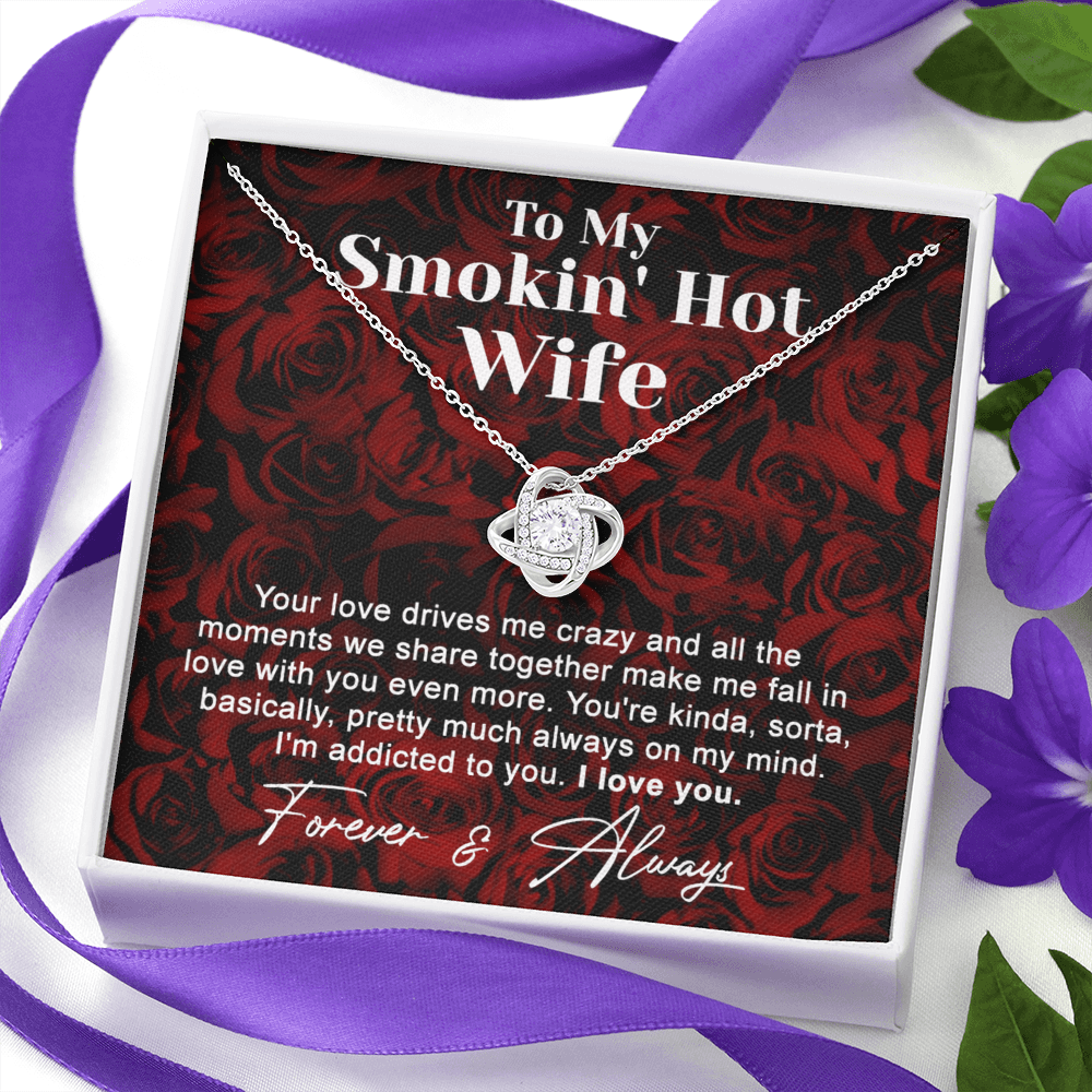 To My Smokin' Hot Wife Necklace From Husband To Wife Jewelry Gift For Women, Soulmate Gift Necklace From Men, Love Knot Necklace Gift For Wife Rosie, Husband And Wife Gift Necklace For Smokin' Hot