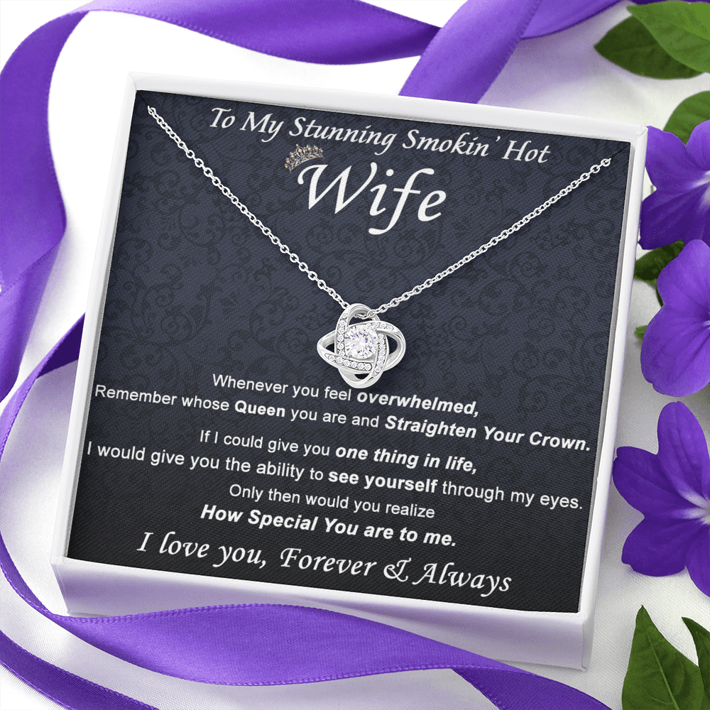 Stunning Smokin Hot Wife Necklace, Love Knot Necklace Gift For Wife Soulmate Gift Necklace To My Stunning Smokin Hot Wife Love Knot Necklace Gift On Birthday Gift Anniversary Valentine Day Christmas