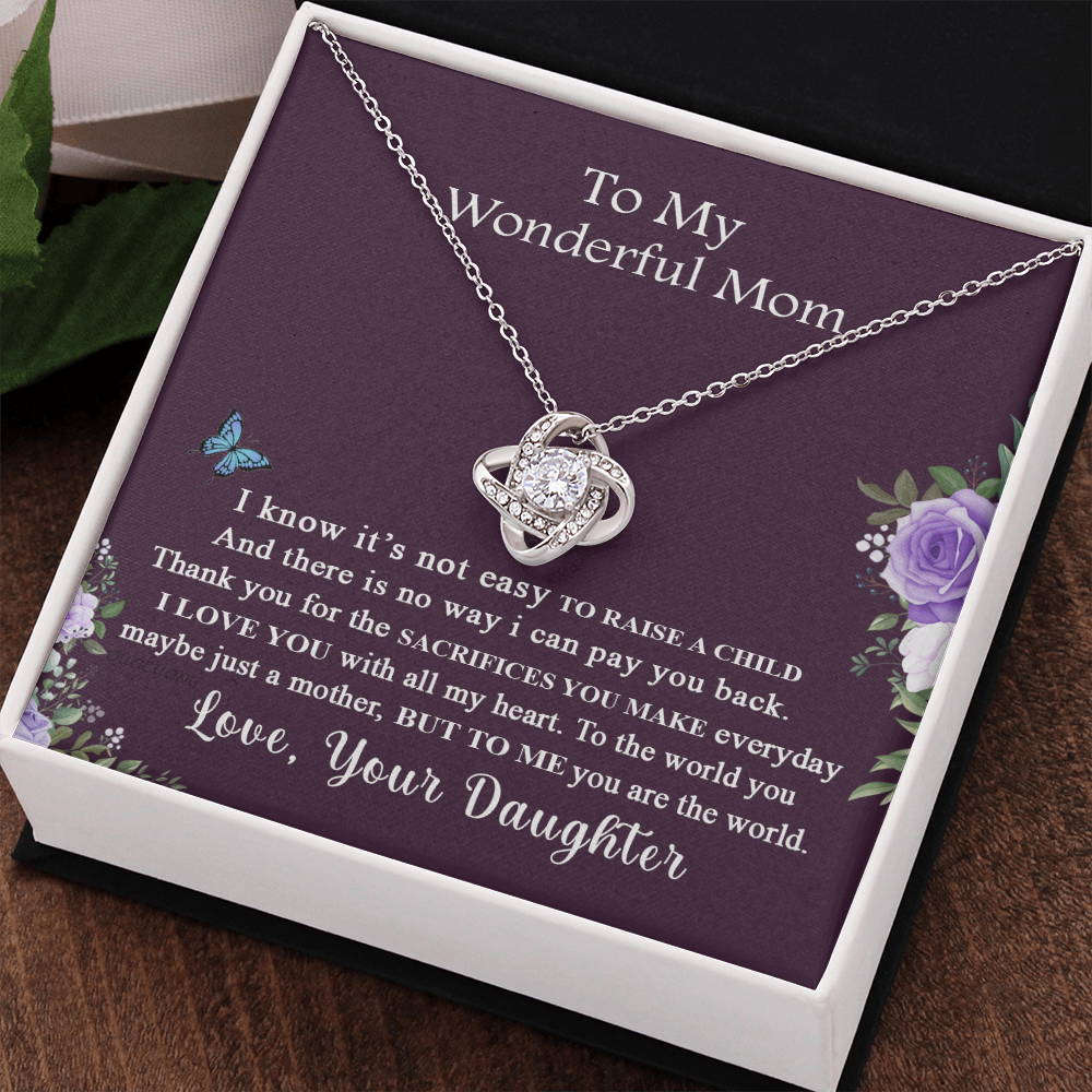 To My Wonderful Mom Necklace From Daughter, I Know It's Not Easy To Raise A Child Necklace Gift For Mom, Mother And Daughter Love Knot Pendant, Jewelry For Mom On Mother's Day Anniversary Birthday