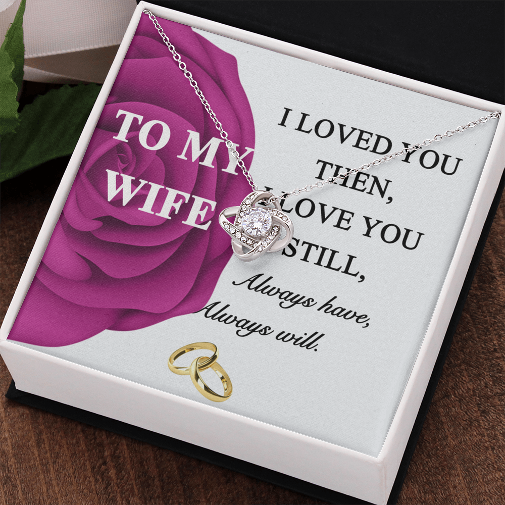 Gift Necklace For Wife, To My Wife Necklace From Husband, Love Knot Jewelry Gift For Wife, Husband To Wife Love Knot Pendant, Rose Necklace For Wife Jewelry Gift For Women I Loved You Then Necklace