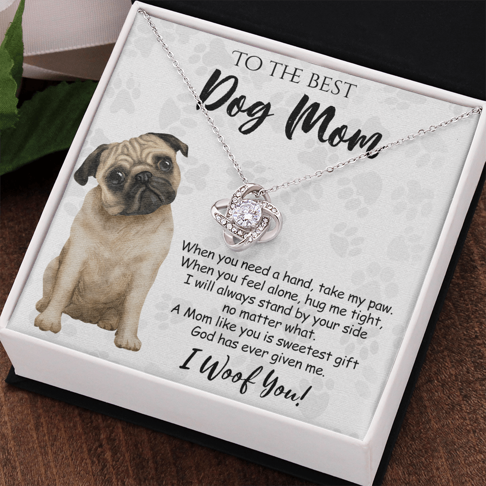 To The Best Dog Mom Love Knot Necklace From Daughter Mother's Day Necklace Gift, Pug Dog Love Knot Pendant, Jewelry Gift For Women, Dog Lovers Pug Dog Gift Necklace I Woof You, Pug Dog Gift Necklace