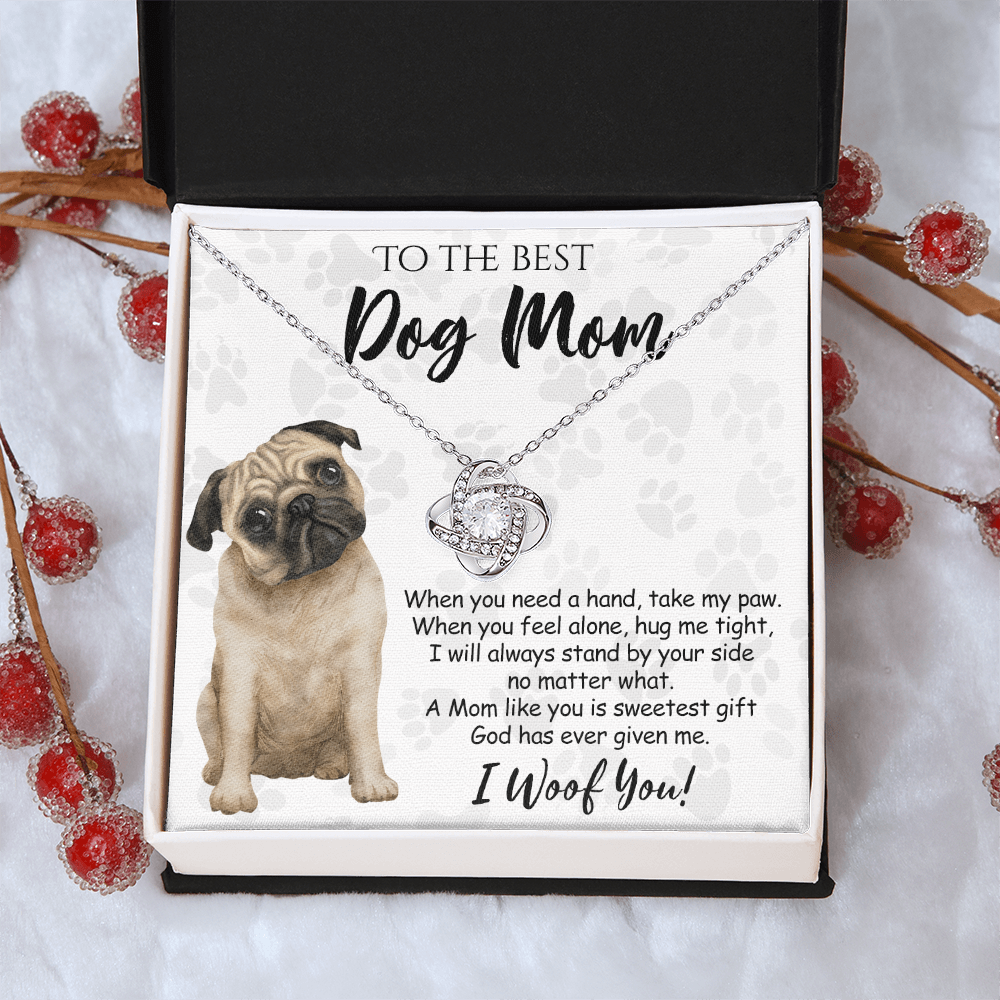 To The Best Dog Mom Love Knot Necklace From Daughter Mother's Day Necklace Gift, Pug Dog Love Knot Pendant, Jewelry Gift For Women, Dog Lovers Pug Dog Gift Necklace I Woof You, Pug Dog Gift Necklace