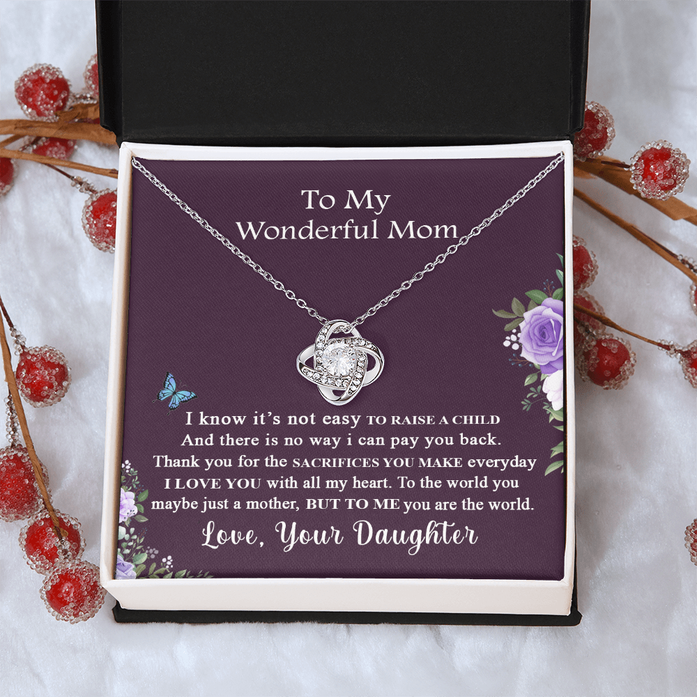 To My Wonderful Mom Necklace From Daughter, I Know It's Not Easy To Raise A Child Necklace Gift For Mom, Mother And Daughter Love Knot Pendant, Jewelry For Mom On Mother's Day Anniversary Birthday