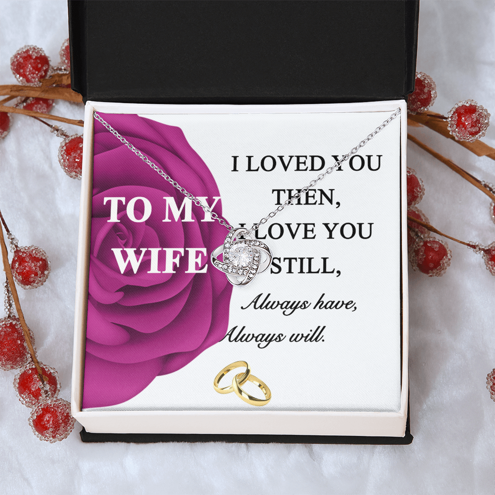 Gift Necklace For Wife, To My Wife Necklace From Husband, Love Knot Jewelry Gift For Wife, Husband To Wife Love Knot Pendant, Rose Necklace For Wife Jewelry Gift For Women I Loved You Then Necklace