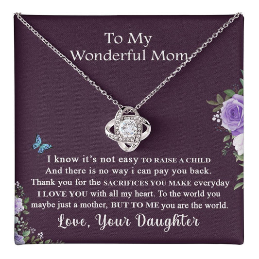 Wonderful Mom Necklace, To My Wonderful Mom Love Knot Necklace From Daughter I Know It's Not Easy To Raise A Child Necklace Gift For Mom, Daughter And Mother Love Knot Pendant Birthday Gift For Mom Love Knot Necklace 6323