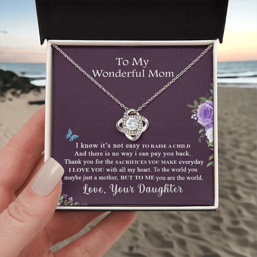 To My Wonderful Mom Necklace From Daughter, I Know It's Not Easy To Raise A Child Necklace Gift For Mom, Mother And Daughter Love Knot Pendant, Jewelry For Mom On Mother's Day Anniversary Birthday