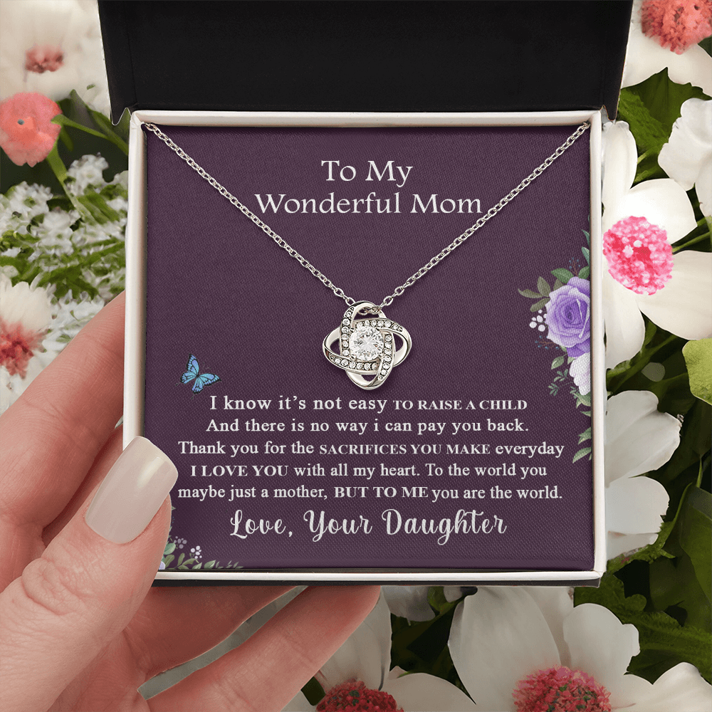 To My Wonderful Mom Necklace From Daughter, I Know It's Not Easy To Raise A Child Necklace Gift For Mom, Mother And Daughter Love Knot Pendant, Jewelry For Mom On Mother's Day Anniversary Birthday