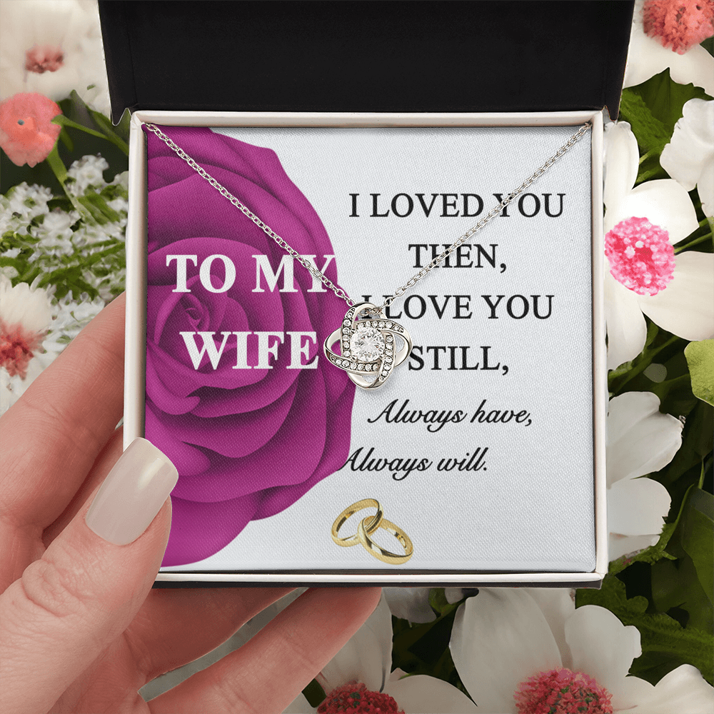 Gift Necklace For Wife, To My Wife Necklace From Husband, Love Knot Jewelry Gift For Wife, Husband To Wife Love Knot Pendant, Rose Necklace For Wife Jewelry Gift For Women I Loved You Then Necklace