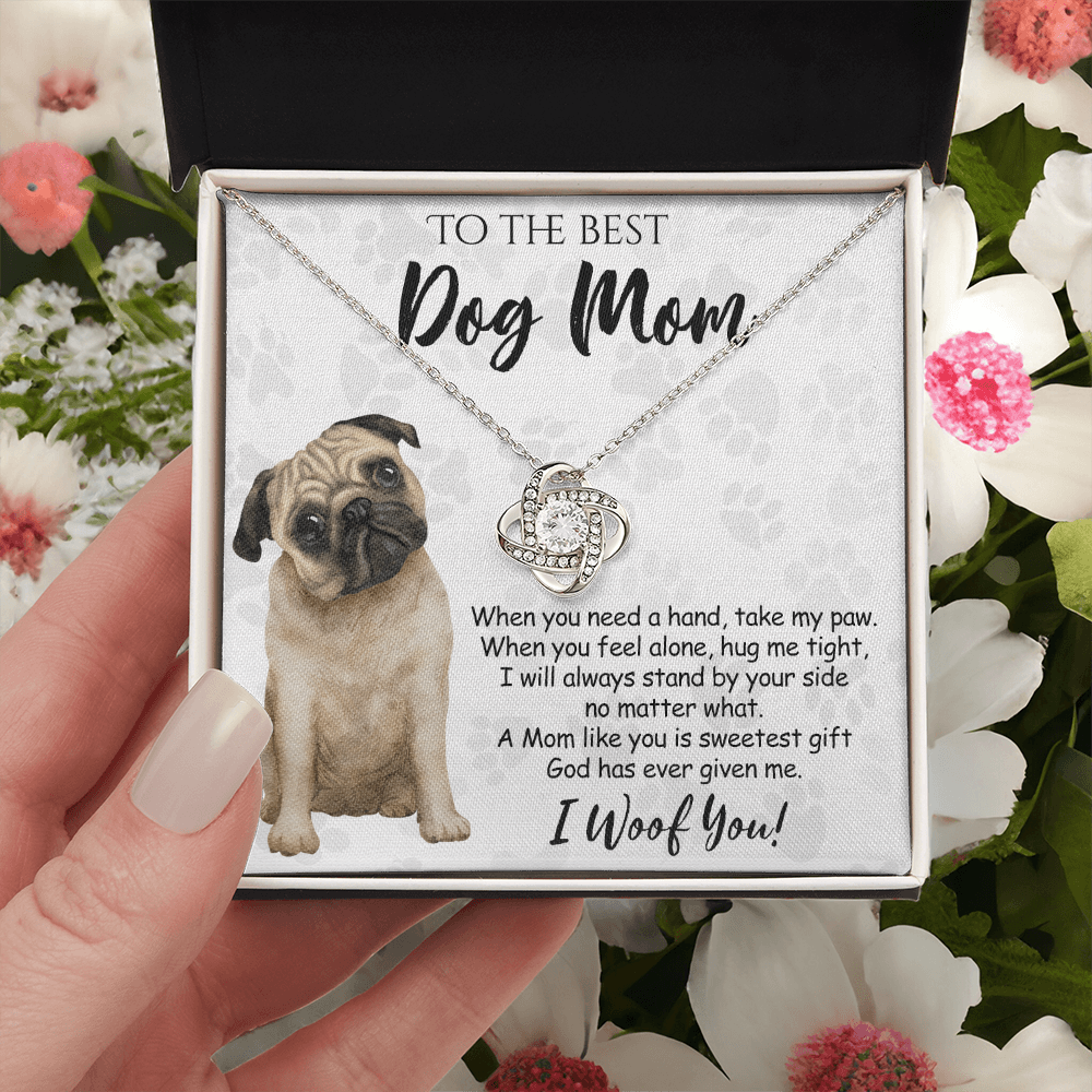 To The Best Dog Mom Love Knot Necklace From Daughter Mother's Day Necklace Gift, Pug Dog Love Knot Pendant, Jewelry Gift For Women, Dog Lovers Pug Dog Gift Necklace I Woof You, Pug Dog Gift Necklace