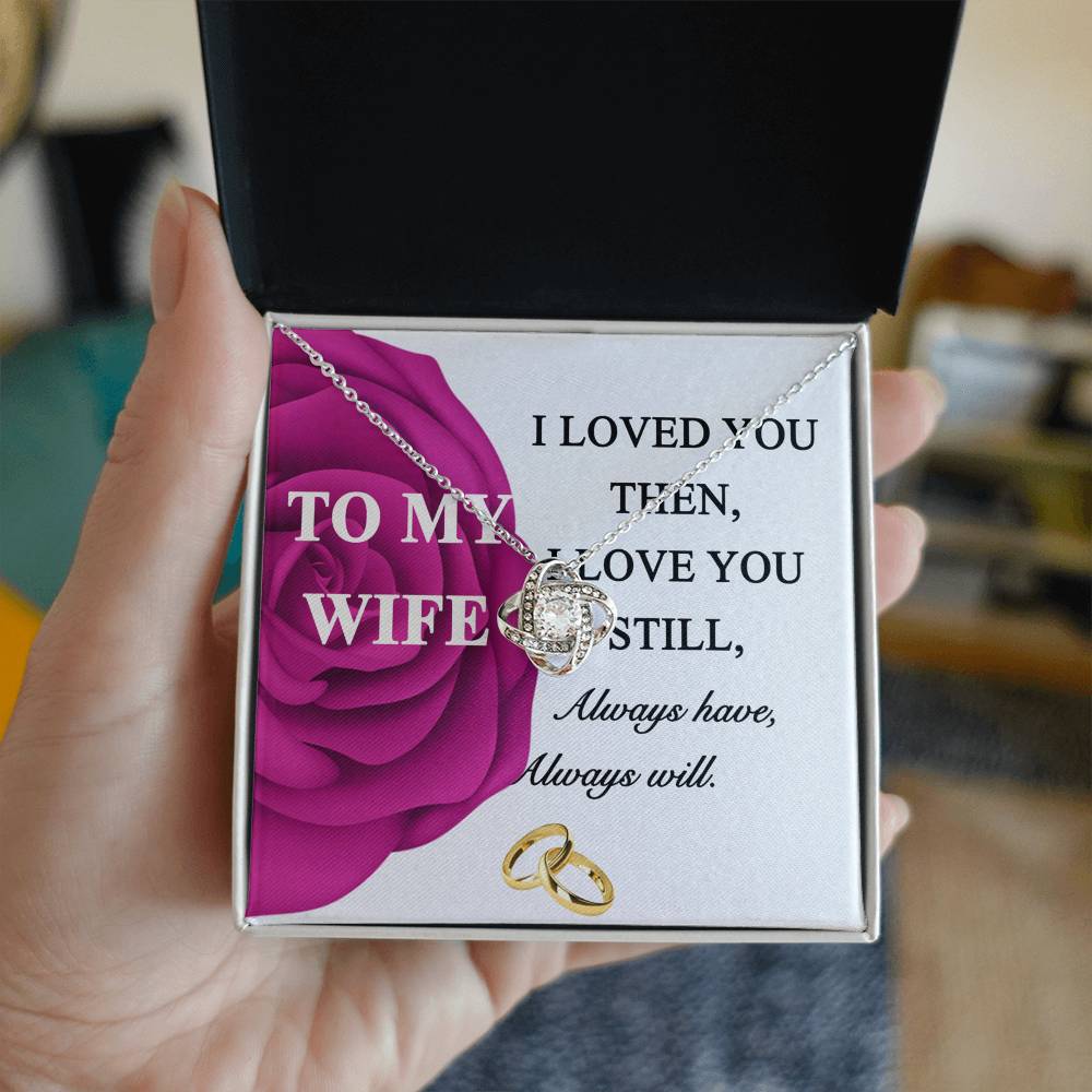 Gift Necklace For Wife, To My Wife Necklace From Husband, Love Knot Jewelry Gift For Wife, Husband To Wife Love Knot Pendant, Rose Necklace For Wife Jewelry Gift For Women I Loved You Then Necklace