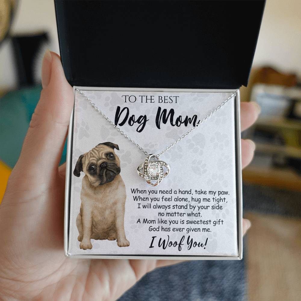 To The Best Dog Mom Love Knot Necklace From Daughter Mother's Day Necklace Gift, Pug Dog Love Knot Pendant, Jewelry Gift For Women, Dog Lovers Pug Dog Gift Necklace I Woof You, Pug Dog Gift Necklace