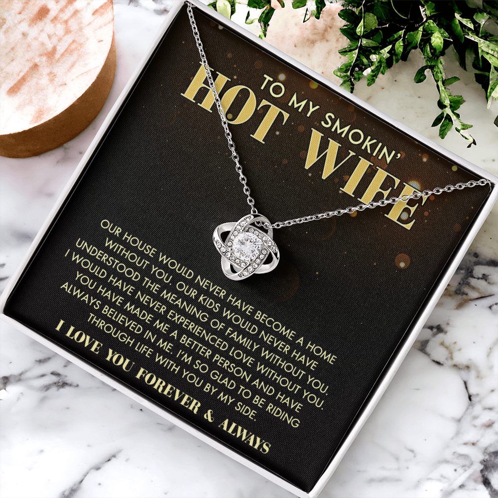 Love Knot Necklace Gift For Wife, To My Smokin' Hot Wife Necklace From Husband To Wife Jewelry Gift For Women, Soulmate Gift Necklace From Men, Husband And Wife Gift Necklace For Smokin' Hot
