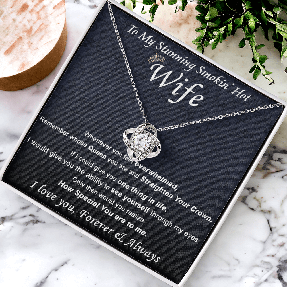 Stunning Smokin Hot Wife Necklace, Love Knot Necklace Gift For Wife Soulmate Gift Necklace To My Stunning Smokin Hot Wife Love Knot Necklace Gift On Birthday Gift Anniversary Valentine Day Christmas