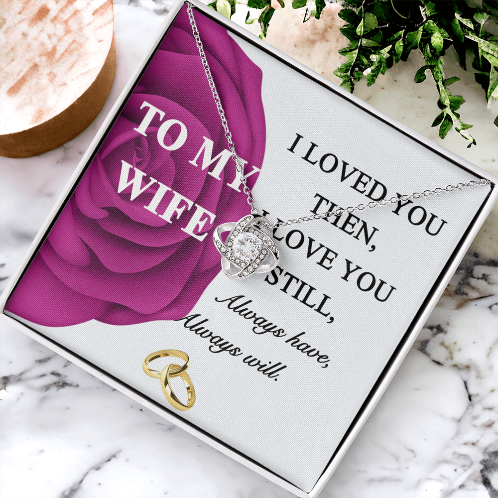 Gift Necklace For Wife, To My Wife Necklace From Husband, Love Knot Jewelry Gift For Wife, Husband To Wife Love Knot Pendant, Rose Necklace For Wife Jewelry Gift For Women I Loved You Then Necklace