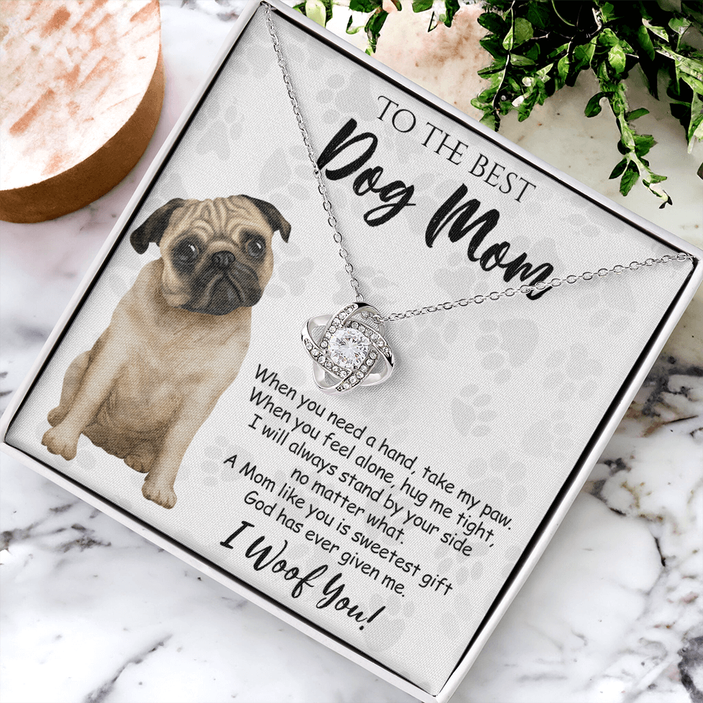 To The Best Dog Mom Love Knot Necklace From Daughter Mother's Day Necklace Gift, Pug Dog Love Knot Pendant, Jewelry Gift For Women, Dog Lovers Pug Dog Gift Necklace I Woof You, Pug Dog Gift Necklace