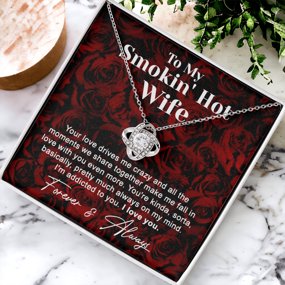 To My Smokin' Hot Wife Necklace From Husband To Wife Jewelry Gift For Women, Soulmate Gift Necklace From Men, Love Knot Necklace Gift For Wife Rosie, Husband And Wife Gift Necklace For Smokin' Hot