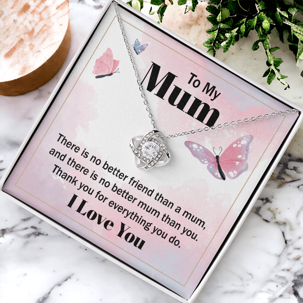 to my mum there is no better friend than a mum