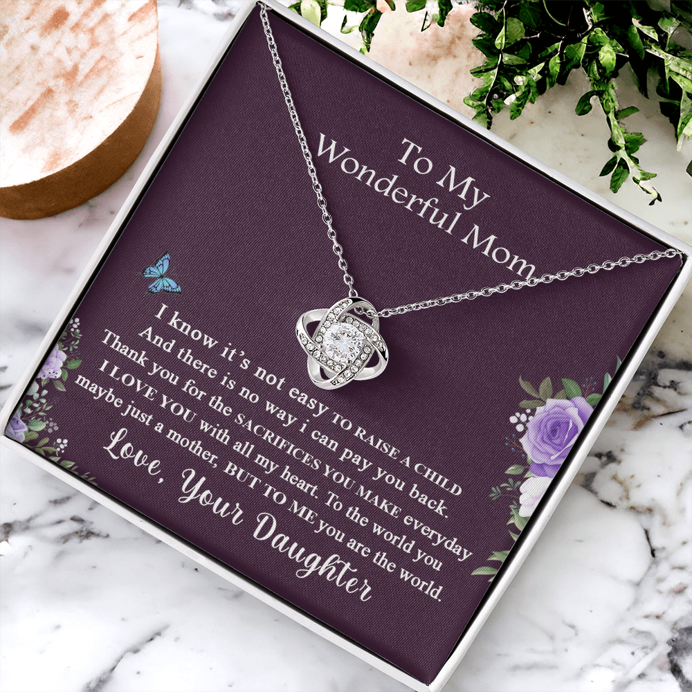 To My Wonderful Mom Necklace From Daughter, I Know It's Not Easy To Raise A Child Necklace Gift For Mom, Mother And Daughter Love Knot Pendant, Jewelry For Mom On Mother's Day Anniversary Birthday