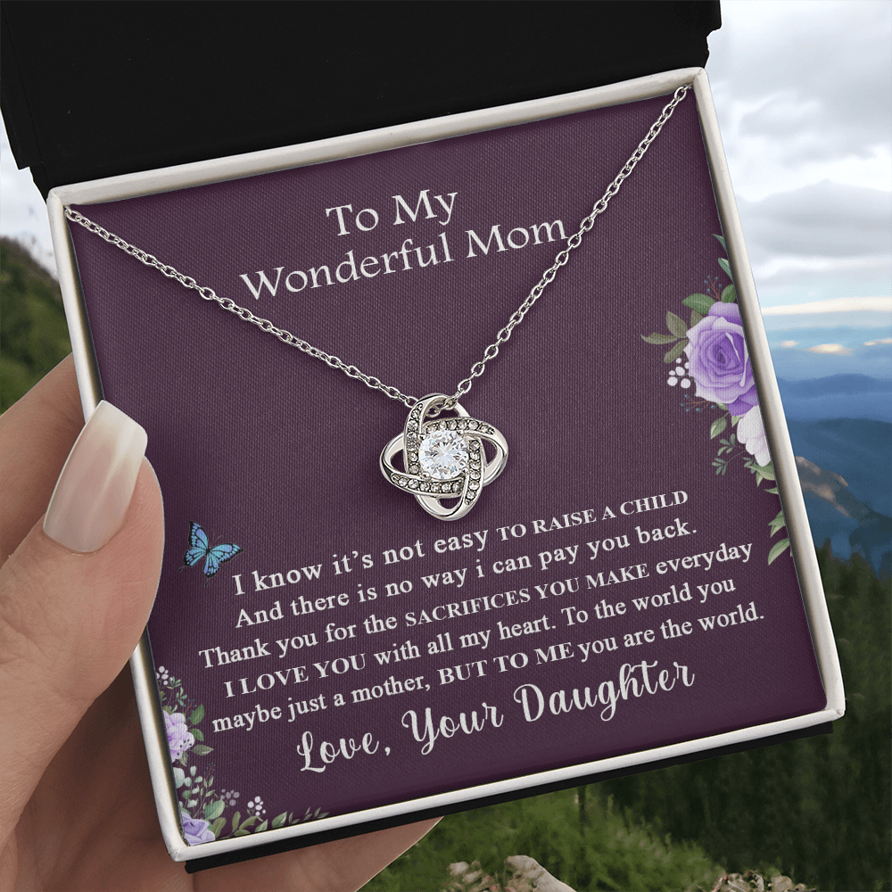 To My Wonderful Mom Necklace From Daughter, I Know It's Not Easy To Raise A Child Necklace Gift For Mom, Mother And Daughter Love Knot Pendant, Jewelry For Mom On Mother's Day Anniversary Birthday