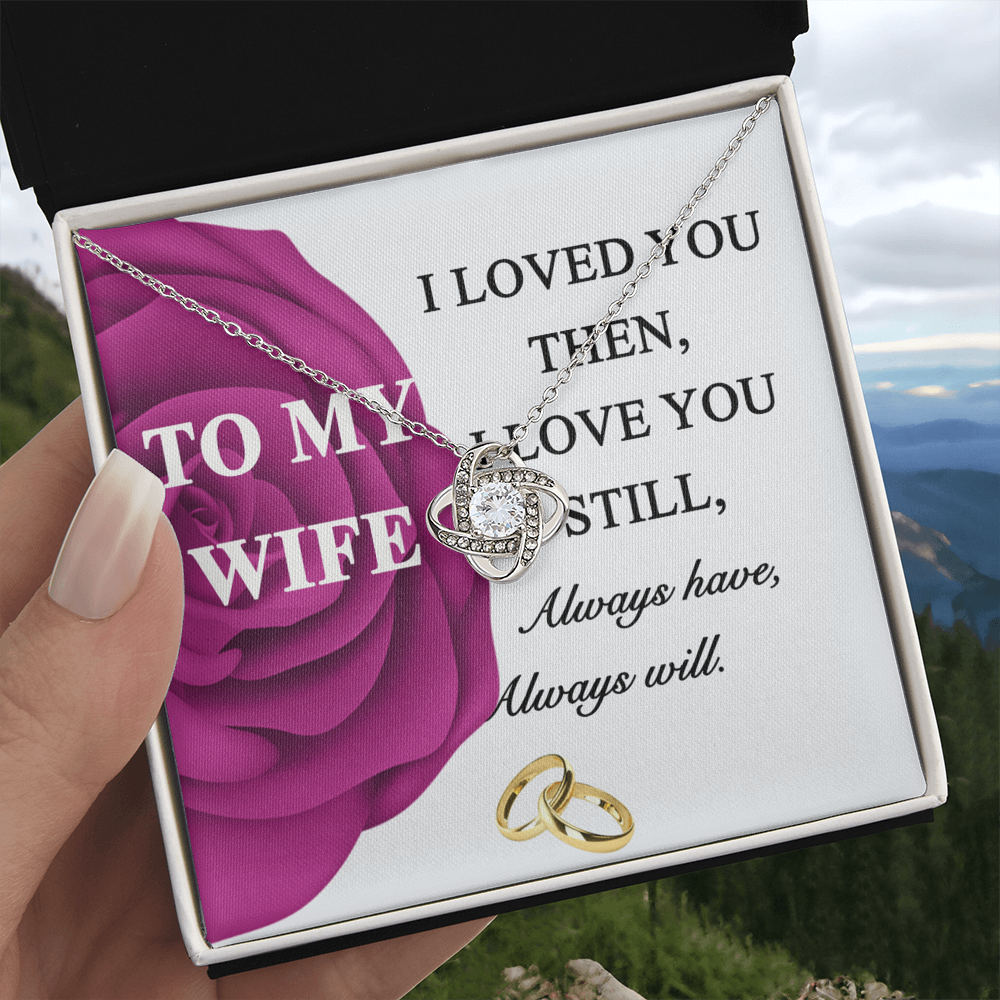 Gift Necklace For Wife, To My Wife Necklace From Husband, Love Knot Jewelry Gift For Wife, Husband To Wife Love Knot Pendant, Rose Necklace For Wife Jewelry Gift For Women I Loved You Then Necklace