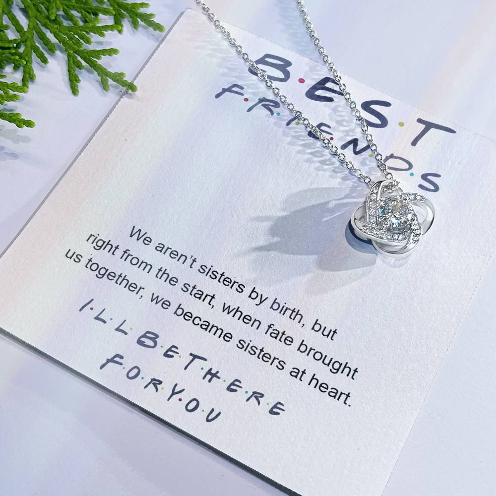 To My Best Friend Love Knot Necklace From Friend, Jewelry Gift For Friend, I'll Be There For You Gift Necklace For Friend, BFF Gift Best Friend Gift Necklace On Birthday, Anniversary, Christmas