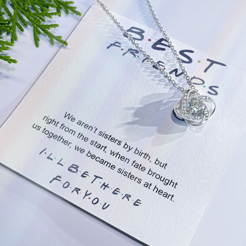 To My Best Friend Love Knot Necklace From Friend, Jewelry Gift For Friend, I'll Be There For You Gift Necklace For Friend, BFF Gift Best Friend Gift Necklace On Birthday, Anniversary, Christmas
