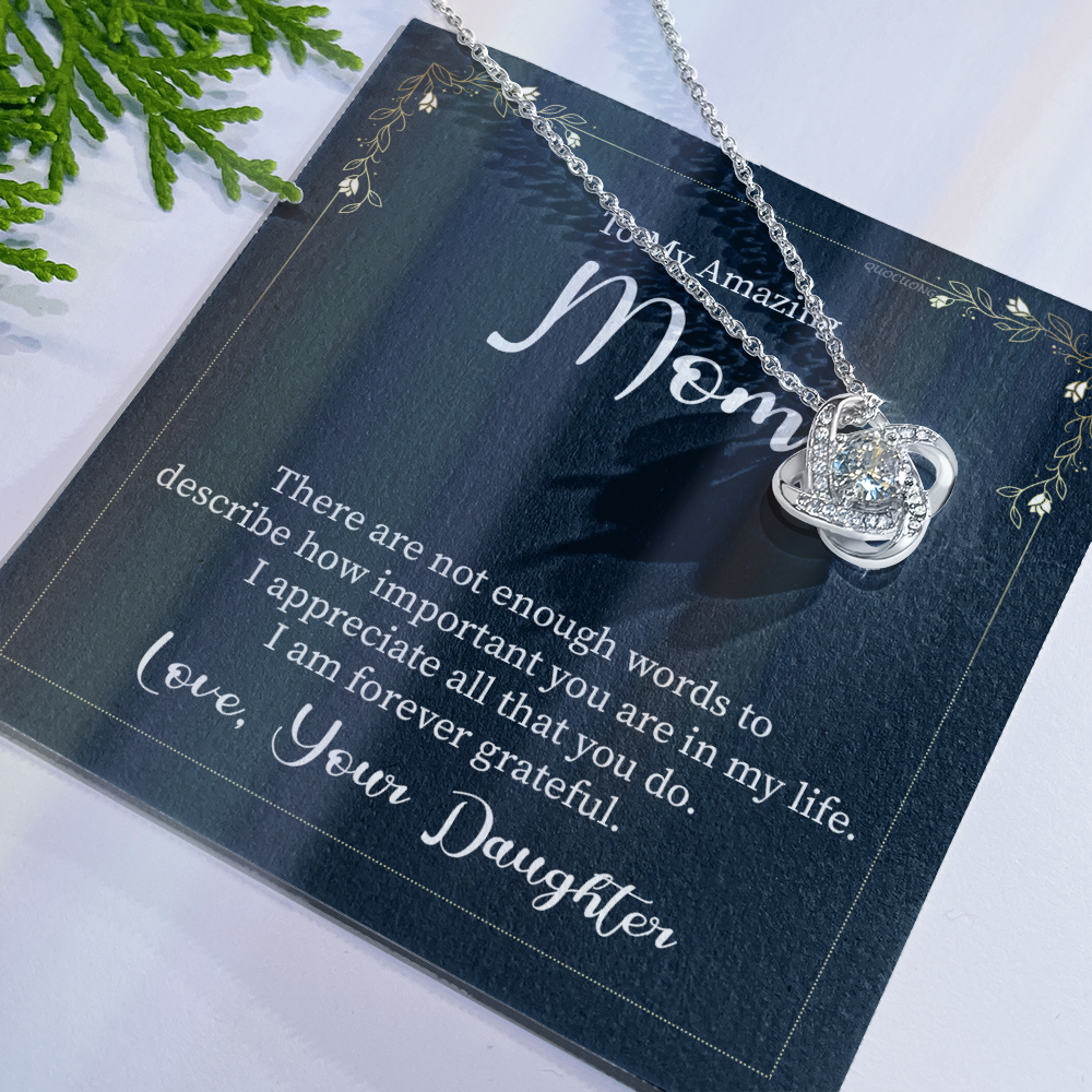 To My Amazing Mom Necklace From Daughter, Grateful Mom Necklace Gift For Women, Mother And Daughter Gift Necklace For Mom On Mother's Day, Anniversary, Christmas Love Knot Necklace Gift For Mom