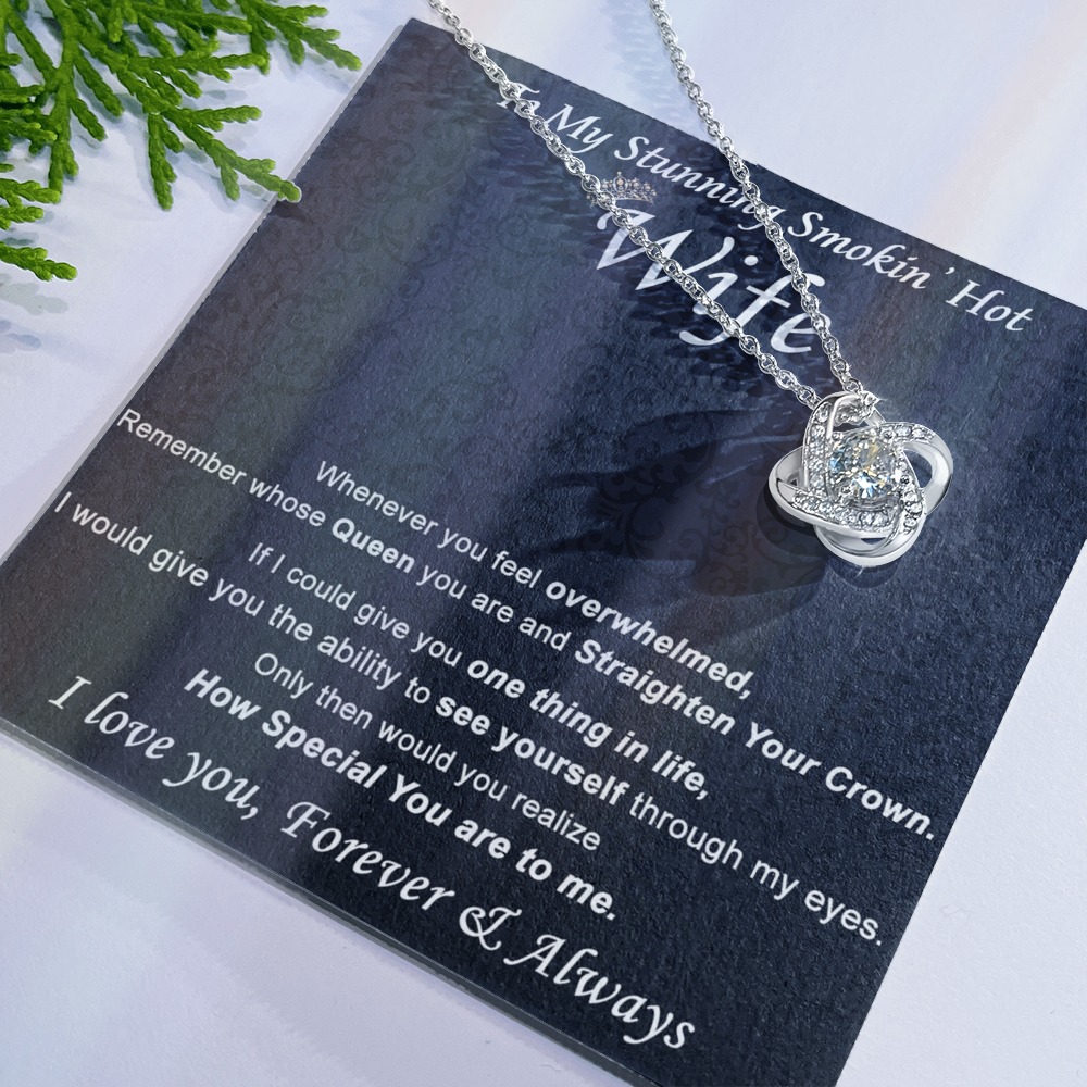 Stunning Smokin Hot Wife Necklace, Love Knot Necklace Gift For Wife Soulmate Gift Necklace To My Stunning Smokin Hot Wife Love Knot Necklace Gift On Birthday Gift Anniversary Valentine Day Christmas