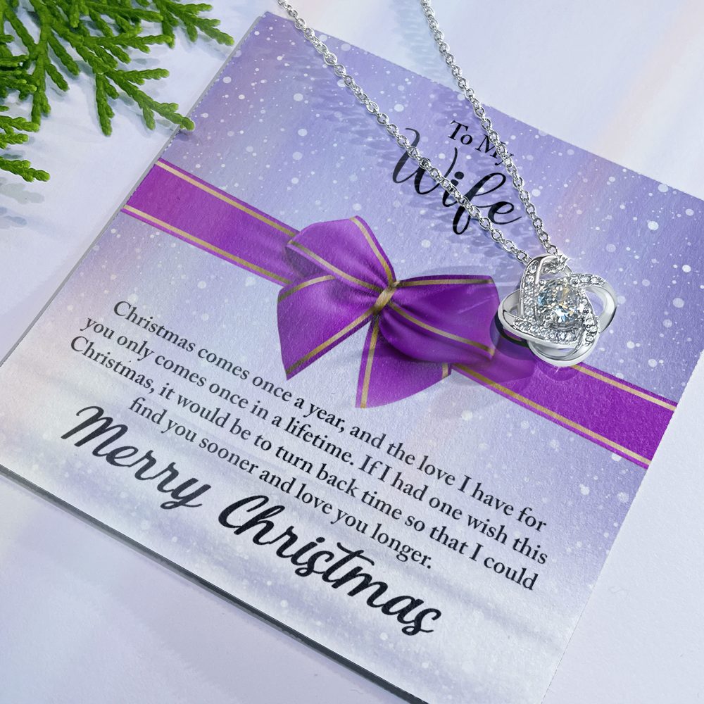 To My Wife Necklace From Husband, Love Knot Christmas Jewelry Gift For Wife, Husband To Wife Love Knot Pendant For Wife christmas Comes Once A Year Jewelry Gift For Women, Merry Christmas Necklace