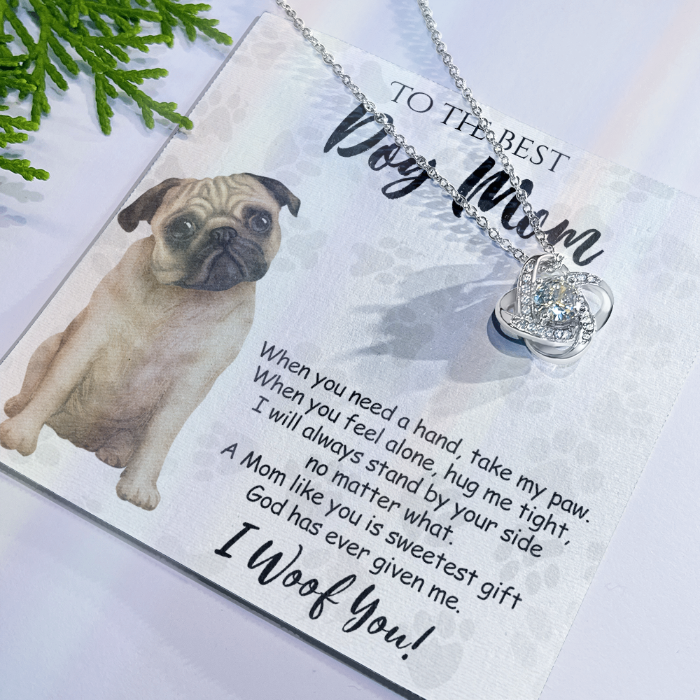 To The Best Dog Mom Love Knot Necklace From Daughter Mother's Day Necklace Gift, Pug Dog Love Knot Pendant, Jewelry Gift For Women, Dog Lovers Pug Dog Gift Necklace I Woof You, Pug Dog Gift Necklace