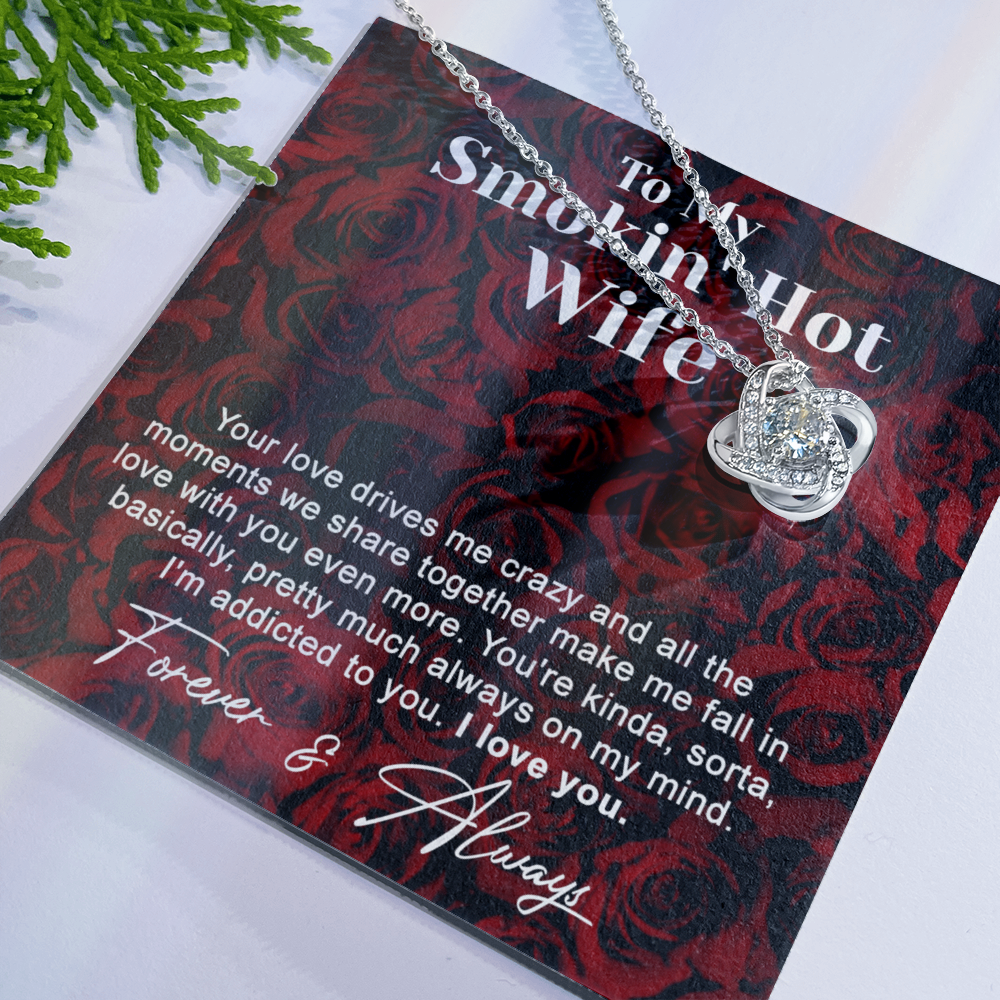 To My Smokin' Hot Wife Necklace From Husband To Wife Jewelry Gift For Women, Soulmate Gift Necklace From Men, Love Knot Necklace Gift For Wife Rosie, Husband And Wife Gift Necklace For Smokin' Hot