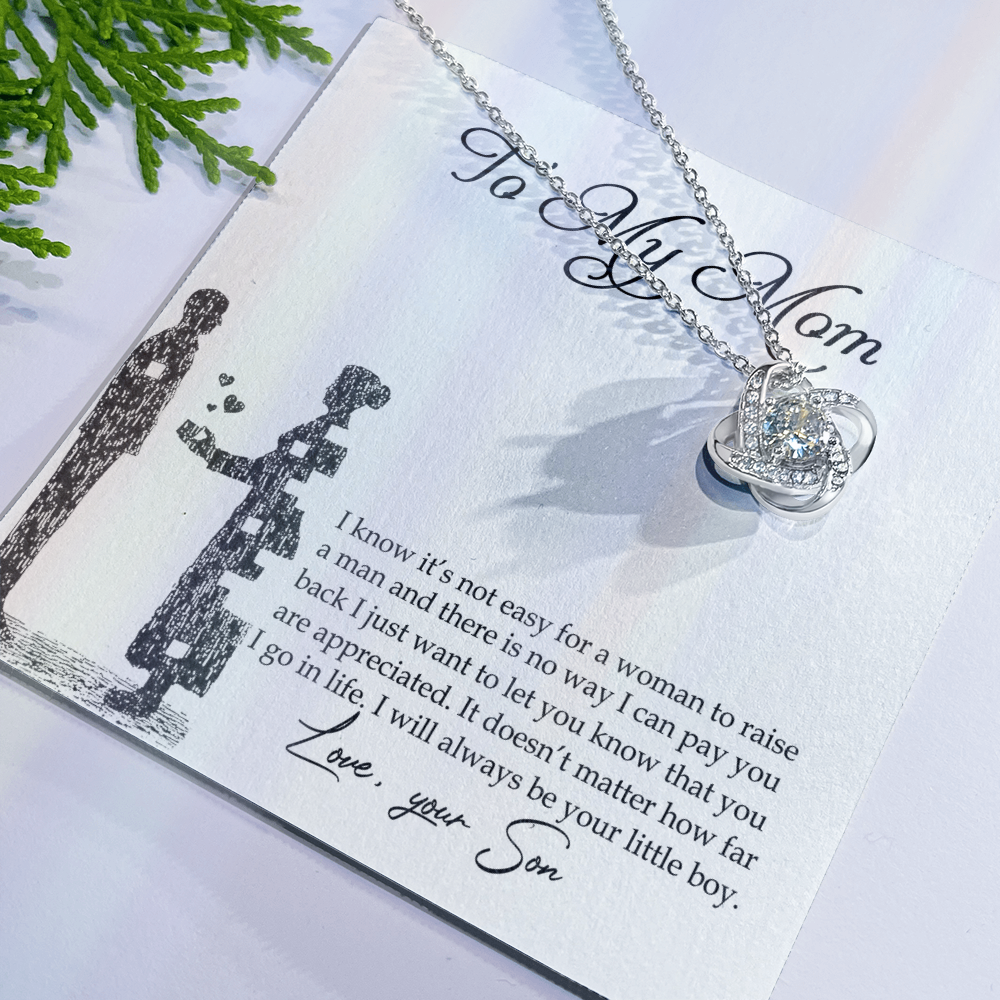 To My Mom Love Knot Necklace Pendant Gift From Son And Happy Mother's Day Necklace Gift For Mom Birthday Anniversary I Know It's Not Easy For A Woman To Raise A Man Mother And Daughter Gift Neckl