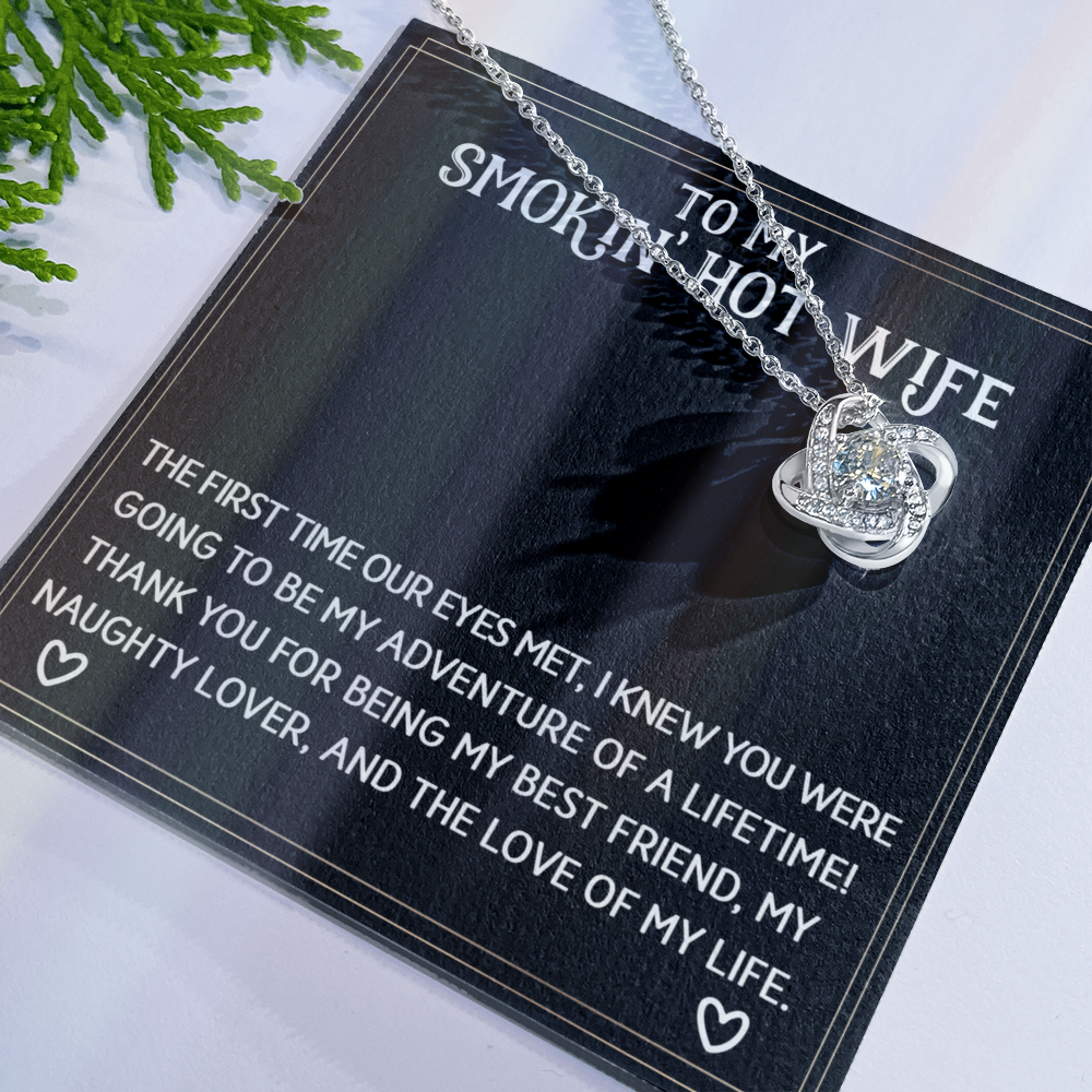 To My Smokin' Hot Wife Necklace From Husband Jewelry With Box Gift for Wife Soulmate Love Knot Pendant Gift On Anniversary Valentine Day From Men Romantic Gift Necklace For Wife, Jewelry for Women