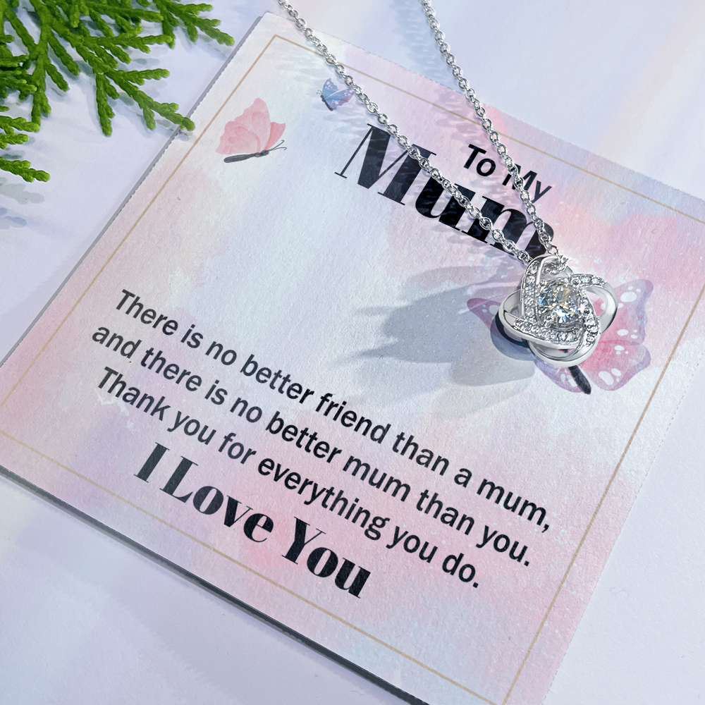 to my mum there is no better friend than a mum